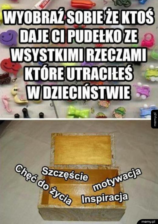 Pudełko z rzeczami które utraciłeś w dzieciństwie