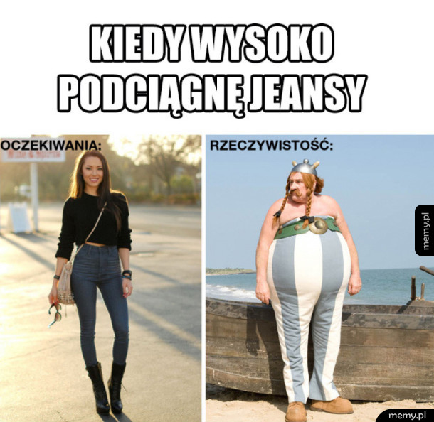 Kiedy wysoko podciągnę jeansy