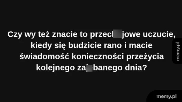 Czarny tło z białym tekstem o uczuciu budzenia się rano.