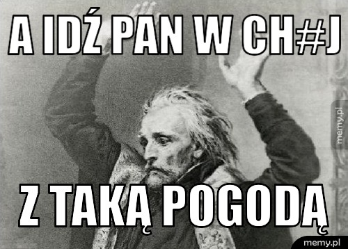 jak zimno to źle, jak za ciepło też...