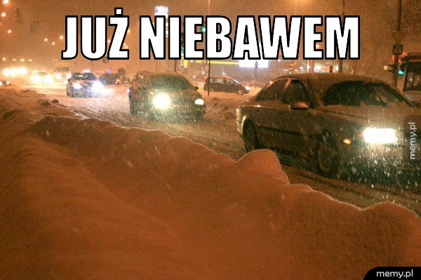 Już niebawem