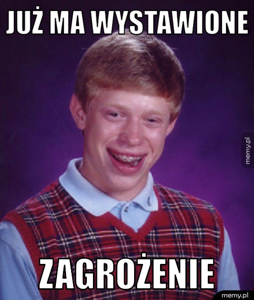 Już ma wystawione  zagrożenie