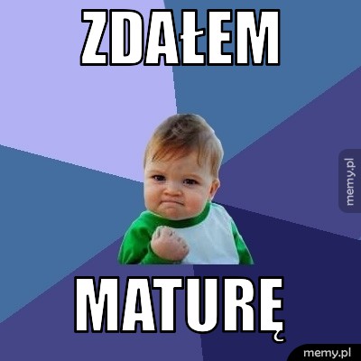 Zdałem maturę !