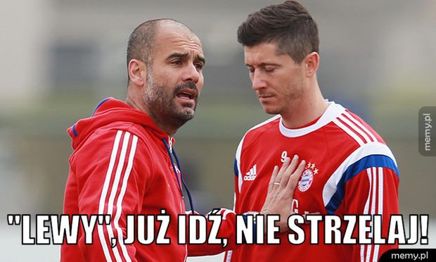 "Lewy", już idź, nie strzelaj!  