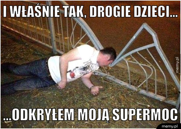  I właśnie tak, drogie dzieci...