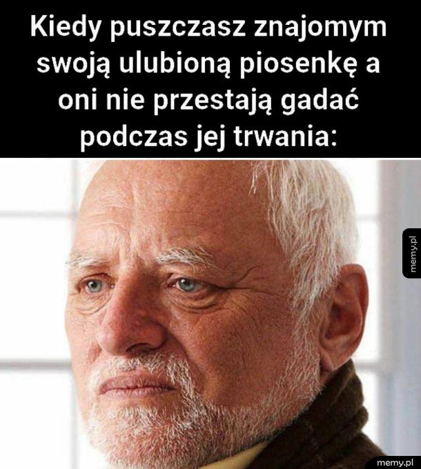 Kiedy puszczam znajomym ulubioną piosenkę