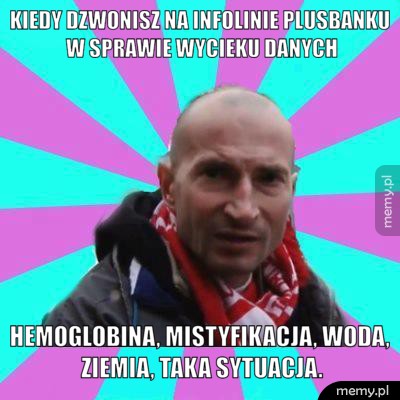 Kiedy dzwonisz na infolinie PlusBanku w sprawie wycieku danych...