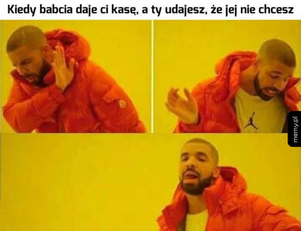 Nie trzeba, babciu, naprawdę nie CHCĘ