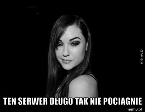 ten serwer długo tak nie pociągnie