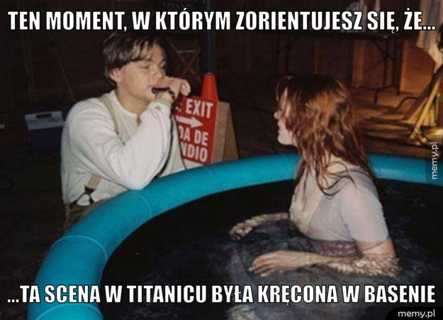 Ten moment, w którym zorientujesz się, że...