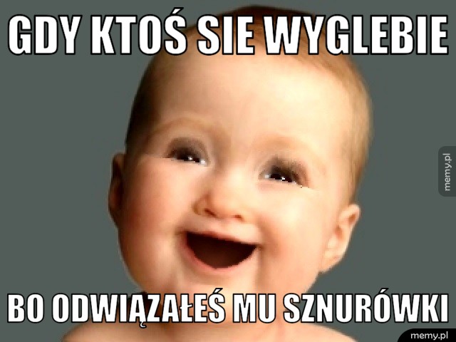 Typowe gdy chcesz być śmieszny