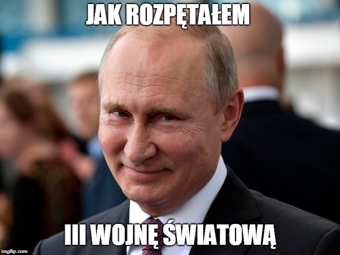 Jak rozpętałem III wojnę światową