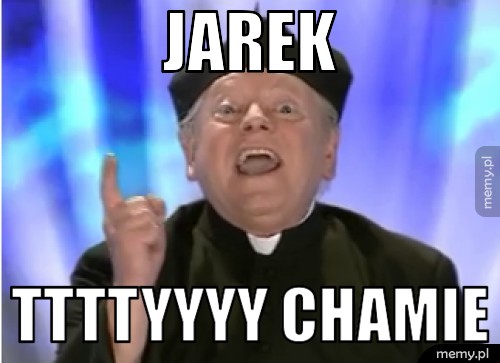 Jarek TTTTYYYY CHAMIE