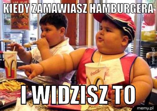 Kiedy zamawiasz hamburgera i widzisz to