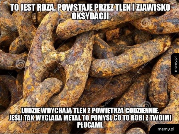 Co robi z tobą rdza