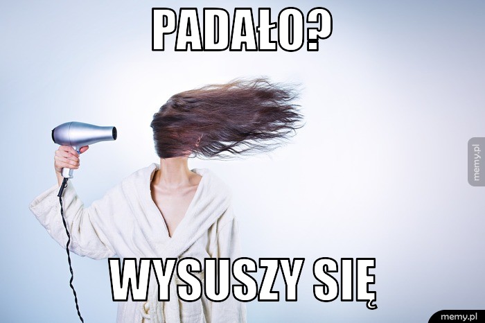Padało? Wysuszy się