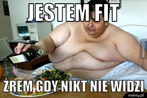 Jestem fit Żrem gdy nikt nie widzi