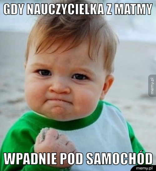 Gdy nauczycielka z matmy wpadnie pod samochód