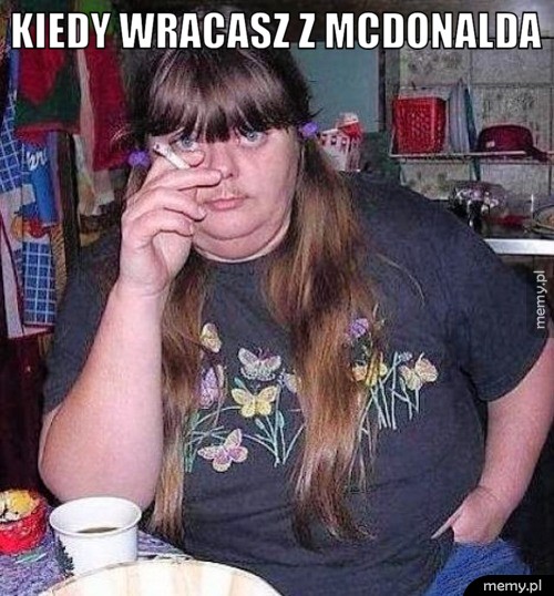 Kiedy wracasz z mcdonalda