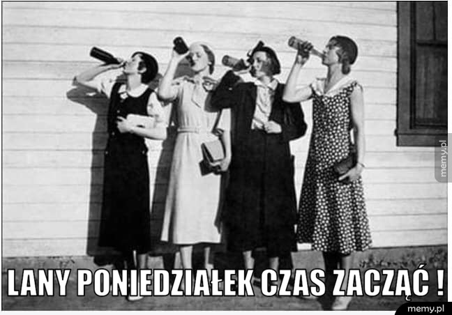 lany poniedziałek czas zacząć !