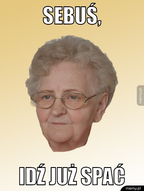Sebuś, idź już spać