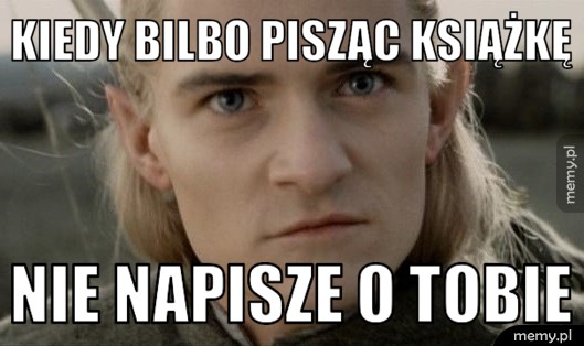 Kiedy bilbo pisząc książkę nie napisze o tobie