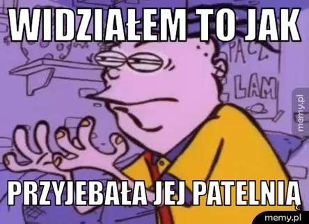Widziałem to jak Przyjebała jej patelnią