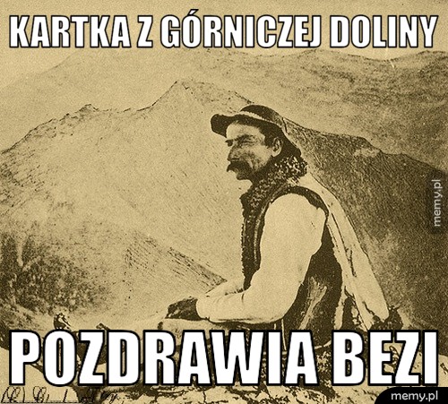 Kartka z Górniczej Doliny Pozdrawia Bezi