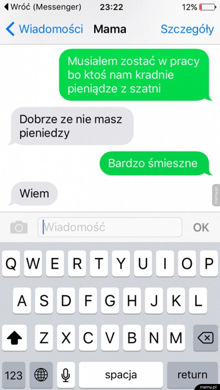 Dzięki mamo, zawsze mogę liczyć na twoje wsparcie...