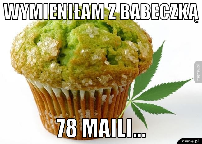 WYMIENIŁAM Z BABECZKĄ 78 maili...