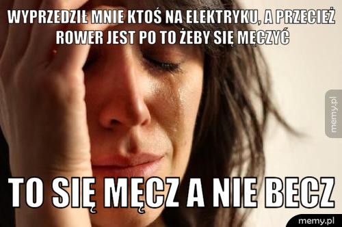 Wyprzedził mnie ktoś na elektryku, a przecież rower jest po to żeby się męczyć To się męcz a nie becz