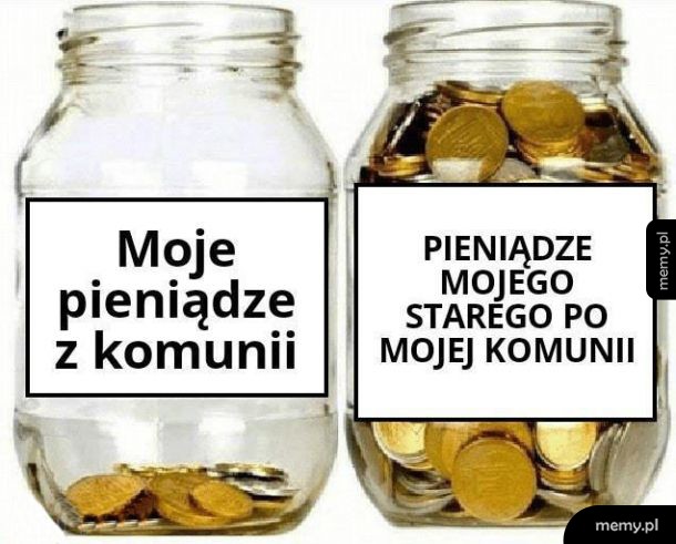 Ale tato, to moje pieniądze