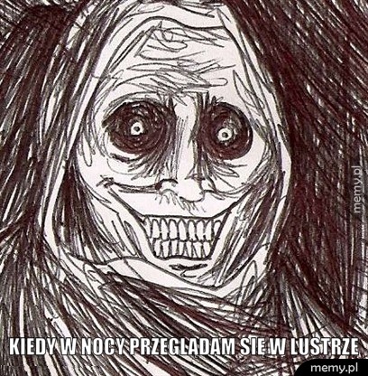 kiedy w nocy przeglądam się w lustrze