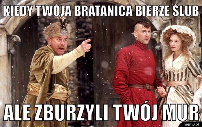 Kiedy twoja bratanica bierze ślub ale zburzyli twój mur