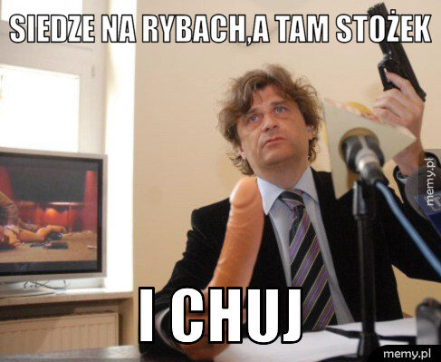 Siedze na rybach,a tam Stożek  I chuj
