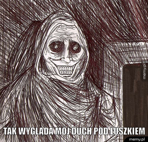 Tak wygląda mój duch pod łuszkiem
