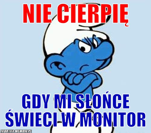 no nie cierpię