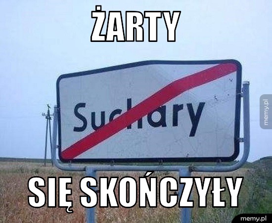 Żarty się skończyły