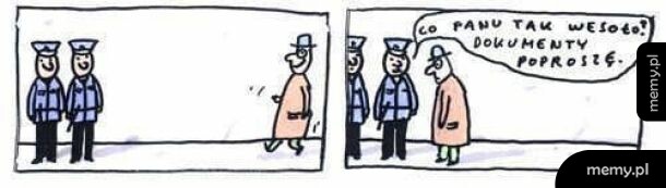 Co, wesoło Panu?