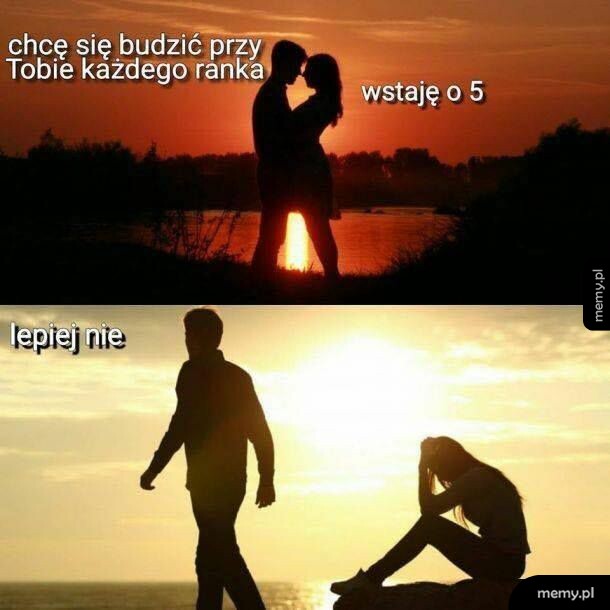 Chcę się budzić przy tobie każdego ranka