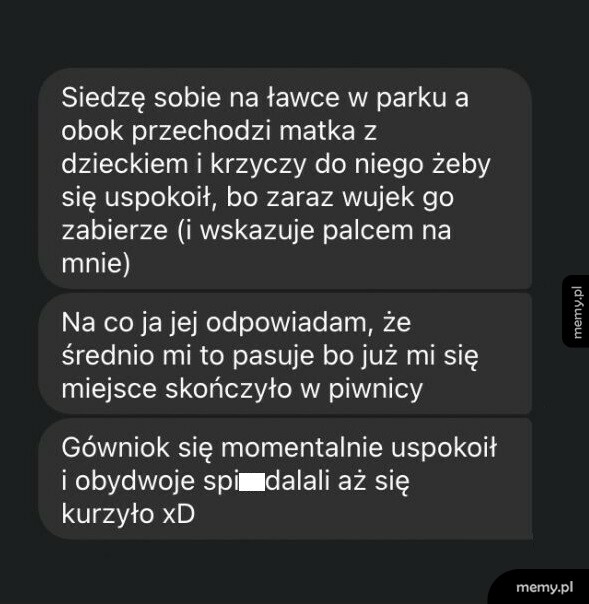 Bo wujek cię zabierze