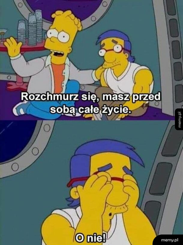 Nie martw sie, jeszcze 45 lat do emerytury