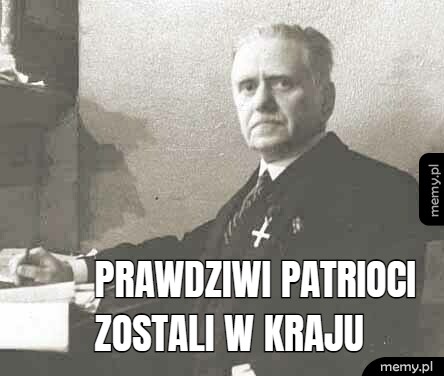 Prawdziwi patrioci zostali w kraju