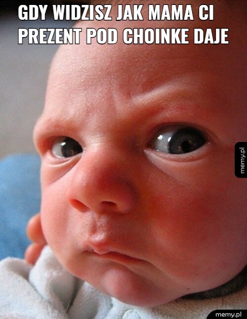 Gdy widzisz jak mama ci prezent pod choinke daje