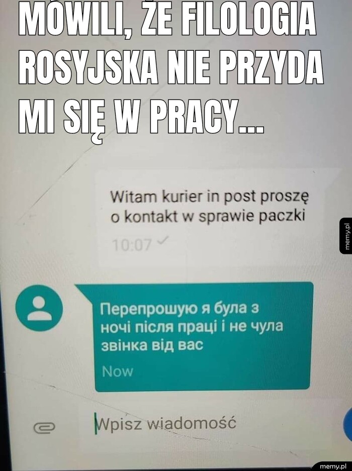 Mówili, że filologia rosyjska nie przyda mi się w pracy...