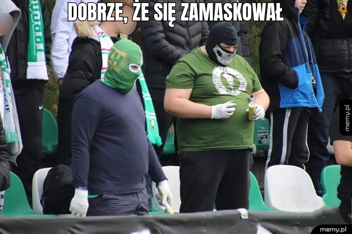 Dobrze, że się zamaskował