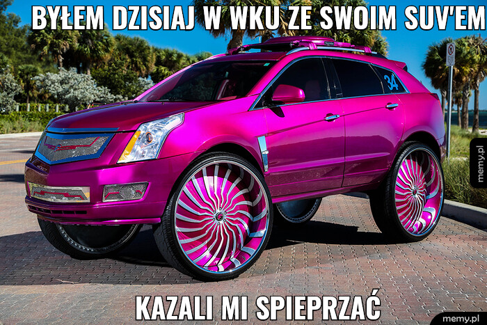 Byłem dzisiaj w WKU ze swoim suv'em Kazali mi spieprzać
