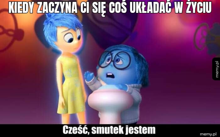 Kiedy zaczyna ci się coś układać w życiu