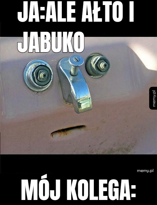 Ja:ale ałto i jabuko        mój kolega: