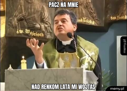 Pacz na mnie nad renkom lata mi wojtas